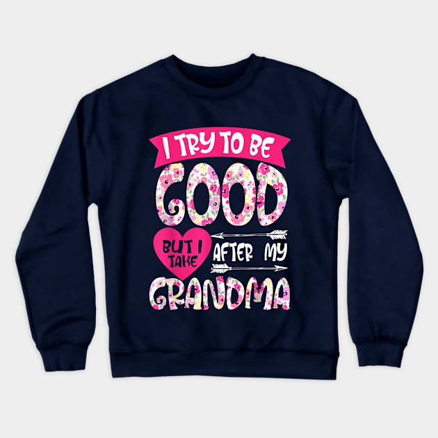 I try to be good but i take after my grandma Crewneck Sweatshirt by WILLER